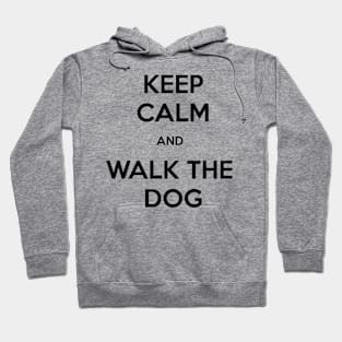 Keep calm and walk the dog. Hoodie